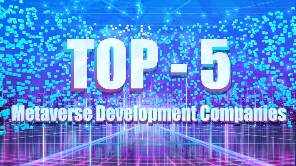 Top 5 Companies Involved in Metaverse Development